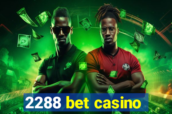 2288 bet casino